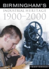 Image for Birmingham&#39;s industrial heritage, 1900-2000