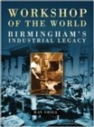 Image for Workshop of the world: Birmingham&#39;s industrial legacy