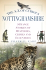 Image for The A-Z of Curious Nottinghamshire