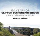 Image for 150 years of Clifton Suspension Bridge  : a photographic history