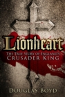 Image for Lionheart: the true story of England&#39;s crusader king