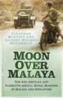 Image for Moon over Malaya: the 2nd Argylls and Plymouth Argyll Royal Marines in Malaya and Singapore