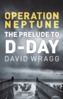 Image for Operation Neptune: the prelude to D-Day