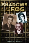 Image for Shadows in the fog  : the true story of Major Suttill and the Prosper French Resistance network