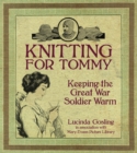 Image for Knitting for Tommy  : keeping the Great War soldier warm