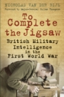 Image for To complete the jigsaw  : British military intelligance in the First World War