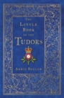 Image for The little book of the Tudors