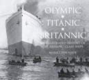 Image for Olympic, Titanic, Britannic  : an illustrated history of the &#39;Olympic&#39; class ships