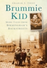 Image for Brummie kid: more tales from Birmingham&#39;s backstreets