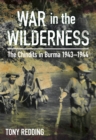 Image for War in the wilderness: the Chindits in Burma, 1943-1944