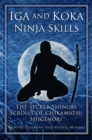 Image for Iga and Koka ninja skills  : the secret Shinobi scrolls of Chikamatsu Shigenori