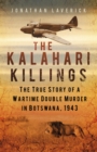 Image for The Kalahari killings  : the true story of a wartime double murder in Botswana, 1943
