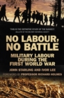 Image for No labour, no battle  : military labour during the First World War