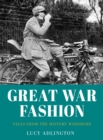 Image for Great War fashion: tales from the history wardrobe