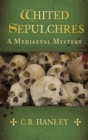 Image for Whited sepulchres  : a mediaeval mystery