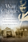 Image for War classics: the remarkable memoir of Scottish scholar Christina Keith on the Western Front