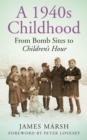Image for A 1940s childhood: from bomb sites to Children&#39;s Hour