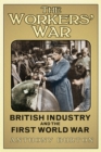 Image for The workers&#39; war: British industry and the First World War