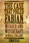 Image for The case that foiled Fabian: murder and witchcraft in rural England