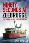 Image for Ninety seconds at Zeebrugge: the Herald of Free Enterprise story