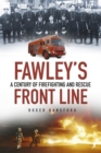 Image for Fawley&#39;s front line: a century of fire-fighting and rescue