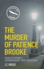 Image for The murder of Patience Brooke: Charles Dickens &amp; Superintendent Jones investigate