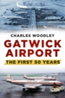 Image for Gatwick Airport: the first fifty years