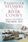 Image for Passenger steamers of the River Conwy  : serving the famous Trefriw Spa
