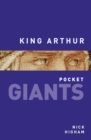 Image for King Arthur: pocket GIANTS