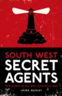 Image for South West secret agents: true stories of the West Country at war