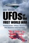 Image for UFOs of the First World War: phantom airships, balloons, aircraft and other mysterious aerial phenomena