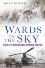 Image for Wards in the sky  : the RAF&#39;s remarkable nursing service