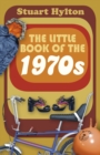 The little book of the 1970s - Hylton, Stuart