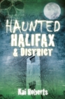 Image for Haunted Halifax and District
