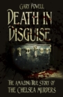 Image for Death in disguise  : the amazing true story of the Chelsea murders