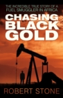 Image for Chasing black gold  : the incredible true story of a fuel smuggler in Africa