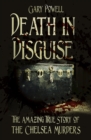 Image for Death in disguise: the amazing true story of the Chelsea murders
