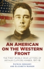 Image for An American on the Western Front  : the First World War letters of Arthur Clifford Kimber, 1917-18