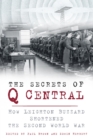 Image for The secrets of Q Central  : how Leighton Buzzard shortened the Second World War
