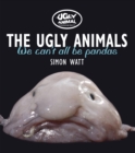 Image for The ugly animals: we can&#39;t all be pandas