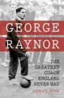 Image for George Raynor: the reluctant ambassador