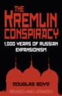Image for The Kremlin conspiracy  : 1,000 years of Russian invasions