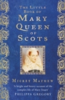 The little book of Mary Queen of Scots - Mayhew, Mickey
