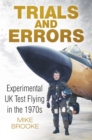 Image for Trials and errors  : experimental UK test flying in the 1970s