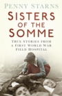 Image for Sisters of the Somme  : true stories from a First World War field hospital