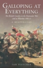 Image for Galloping at everything: the British Cavalry in the Peninsular War and at Waterloo 1808-15 : a reappraisal