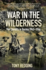 Image for War in the wilderness  : the Chindits in Burma, 1943-1944