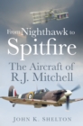 Image for From Nighthawk to Spitfire  : the aircraft of R.J. Mitchell