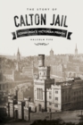 Image for The story of Calton Jail  : Edinburgh&#39;s Victorian prison