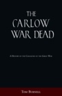 Image for The Carlow war dead: a history of the casualties of the great war
